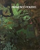 Francisco Toledo : Paintings and Watercolors 1960-1989, , 1886125805