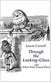 THROUGH THE LOOKING-GLASS (ILLUSTRATED)