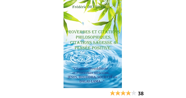 Amazon Com Proverbes Et Citations Philosophiques Citations Sagesse Et Pensee Positive Citations Bouddhiste Et Proverbes Africains Jesus Bouddha Socrate Ou Dalai Lama Spiritualite T 1 French Edition Ebook Deltour Frederic Kindle Store