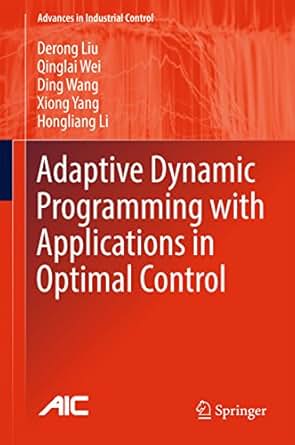 Adaptive Dynamic Programming With Applications In Optimal