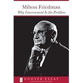 Why Government Is the Problem (Essays in Public Policy) (Volume 39)