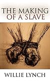 The Making of a Slave by Willie Lynch