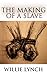 The Making of a Slave by Willie Lynch
