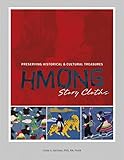 Hmong Story Cloths: Preserving Historical & Cultural Treasures by