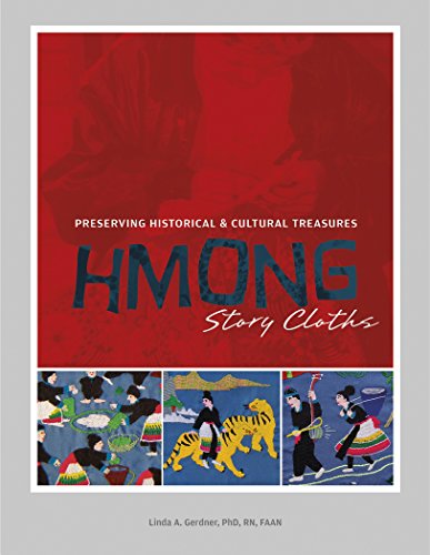 Hmong Story Cloths: Preserving Historical & Cultural Treasures by Linda Gerdner