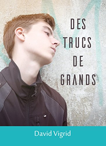 Des trucs de grands (French Edition) by David Vigrid