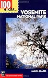 100 Hikes in Yosemite National Park: Includes Surrounding Hoover and Ansel Adams Wilderness Areas, Mammoth Lakes, and Sonora Pass