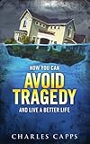 How You Can Avoid Tragedy and Live a Better Life