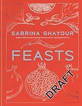 Feasts: From the Sunday Times no.1 bestselling author of Sirocco & Persiana Feasts: From the Sunday Times no.1 bestselling author of Sirocco & Persiana