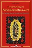 La toute puissante Notre Dame de Guadalupe, la vierge aux plus puissants miracles by 