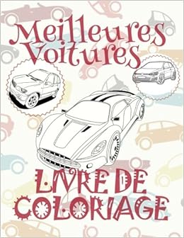 Meilleures Voitures Voitures Livre De Coloriage Pour Adulte Livres A Colorier Pour Adulte Album Coloriage Adulte Voitures Volume 1 French Edition France Kids Creative 9781985127135 Amazon Com Books