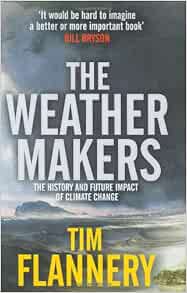 The Weather Makers The History and Future Impact of Climate Change