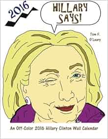 Hillary Says An Off Color Hillary Clinton 2016 Wall