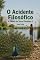 Livro O Acidente Filosófico: A Fábula da Tasca Filosófica 5 (As Fábulas da Tasca Filosófica)