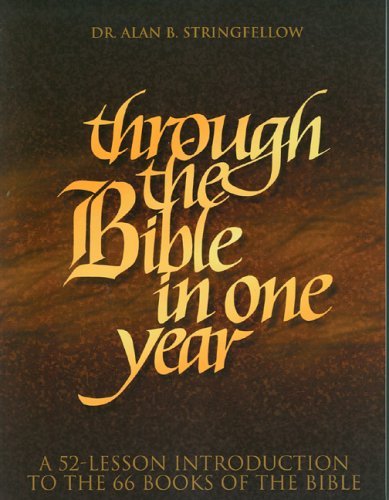 By Alan B. Stringfellow - Through the Bible in One Year: A 52-Lesson Introduction to the 66 (1978-10-16) [Paperback]By Alan B. Stringfel