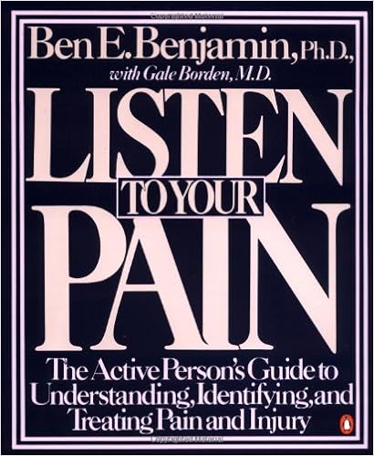 Listen to Your Pain: The Active Person's Guide to Understanding, Identifying, and Treating Pain and Injury