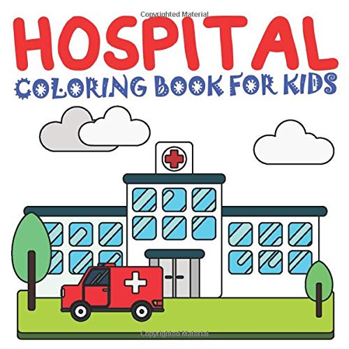 Download Hospital Coloring Book For Kids Coloring Book With Hospital And Medical Related Things Ban Yuka 9798680970034 Amazon Com Books