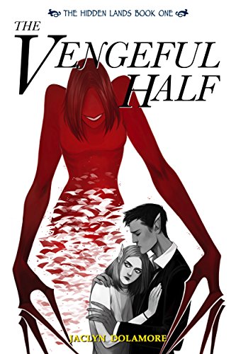 The Vengeful Half (The Hidden Lands Book 1) by [Dolamore, Jaclyn]