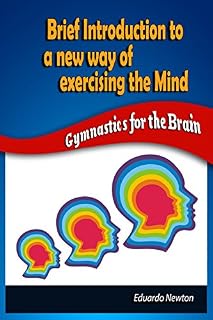 Livro Brief Introduction to a new way of exercising the mind: Gymnastics for the Brain (English Edition)