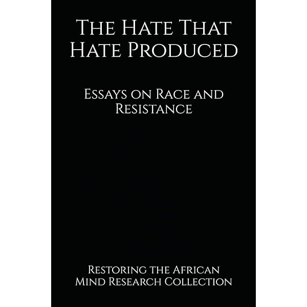 The Hate That Hate Produced: Essays on Race and Resistance