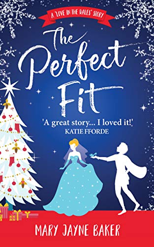 The Perfect Fit: a heartwarming and uplifting Christmas romance (Love in the Dales Book 2)
