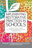 Implementing Restorative Practices in Schools: A Practical Guide to Transforming School Communities