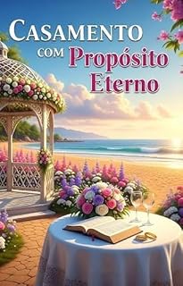 Livro Casamento com Propósito Eterno: Vivendo o amor conjugal segundo o coração de Deus