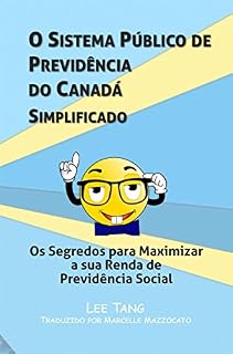 Livro O Sistema Público De Previdência Do Canadá Simplificado: Os Segredos Para Maximizar A Sua Renda De Previdência Social