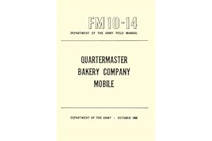 Department of the Army Field Manual: Quartermaster Bakery Company, Mobile (FM 10-14, October 1950)
