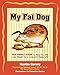 My Fat Dog: Ten Simple Steps to Help Your Pet Lose Weight for a long and Happy Life by 