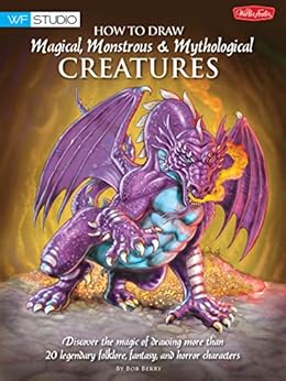 How to Draw Magical, Monstrous &amp; Mythological Creatures (Walter Foster