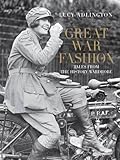 Great War Fashion: Tales from the History Wardrobe by 