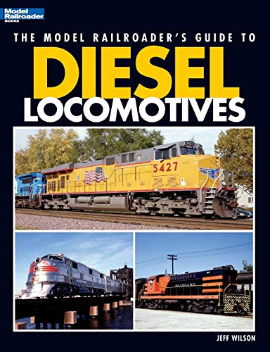 The Model Railroader's Guide to Diesel Locomotives by Jeff Wilson