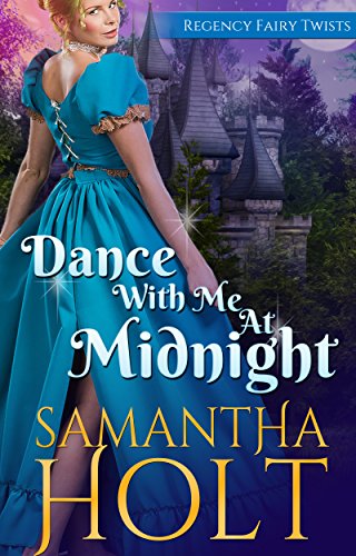Dance With Me At Midnight (Regency Fairy Twists Book 3)