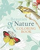 The Beauties of Nature Coloring Book: Coloring Flowers, Birds, Butterflies, & Wildlife by 