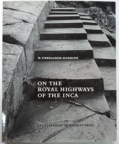 On the royal highways of the Inca;: Archaeological treasures of ancient Peru by Heinrich Ubbelohde-Doering (Hardcover)