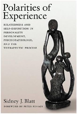 Polarities of Experience: Relatedness and Self-Definition in Personality Development, Psychopathology, and the Therapeutic Process