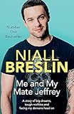 Me and My Mate Jeffrey: A story of big dreams, tough realities and facing my demons head on by 
