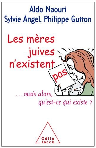 Les  mères juives n'existent pas mais alors, qu'est-ce qui existe?