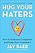 Hug Your Haters: How to Embrace Complaints and Keep Your Customers - Book by Jay Baer