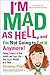 I'm Mad As Hell, and I'm Not Going to Eat it Anymore: Taking Control of Your Health and Your Life--One Vegan Recipe at a Time - Book by Christina Pirello