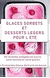 Glaces, sorbets et desserts légers pour l'été: 20 recettes allégées en sucre, sans lactose et s by Aby Mes kilos s'envolent