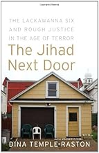 The Jihad Next Door: The Lackawanna Six and Rough Justice in an Age of Terror
