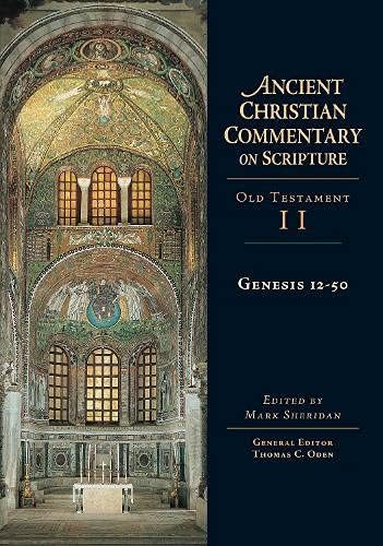 Genesis 12-50 (Ancient Christian Commentary on Scripture: Old Testament, Volume II)