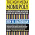 The New Media Monopoly: A Completely Revised and Updated Edition With Seven New Chapters