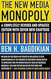 The New Media Monopoly: A Completely Revised and Updated Edition With Seven New Chapters cover