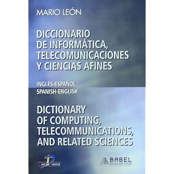 Diccionario de informática, telecomunicaciones y ciencias afines: Inglés-Español / Español-Inglés Diccionario de informática, telecomunicaciones y ciencias afines: Inglés-Español / Español-Inglés