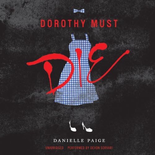 Dorothy Must Die by Danielle Paige (2014-04-01)