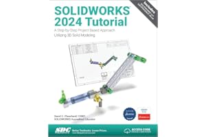SOLIDWORKS 2024 Tutorial: A Step-by-Step Project Based Approach Utilizing 3D Modeling (Solidworks Tutorial)