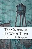 The Creature in the Water Tower (Philly Stories) (Volume 1) by Forsell Gappa, Megan Vest